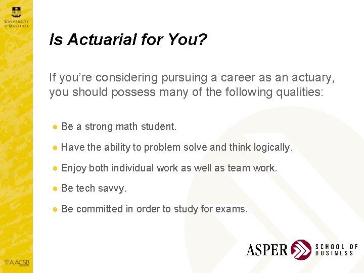 Is Actuarial for You? If you’re considering pursuing a career as an actuary, you