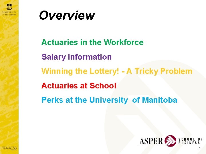 Overview Actuaries in the Workforce Salary Information Winning the Lottery! - A Tricky Problem