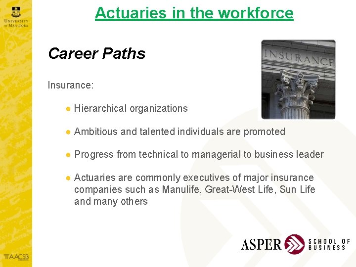 Actuaries in the workforce Career Paths Insurance: ● Hierarchical organizations ● Ambitious and talented
