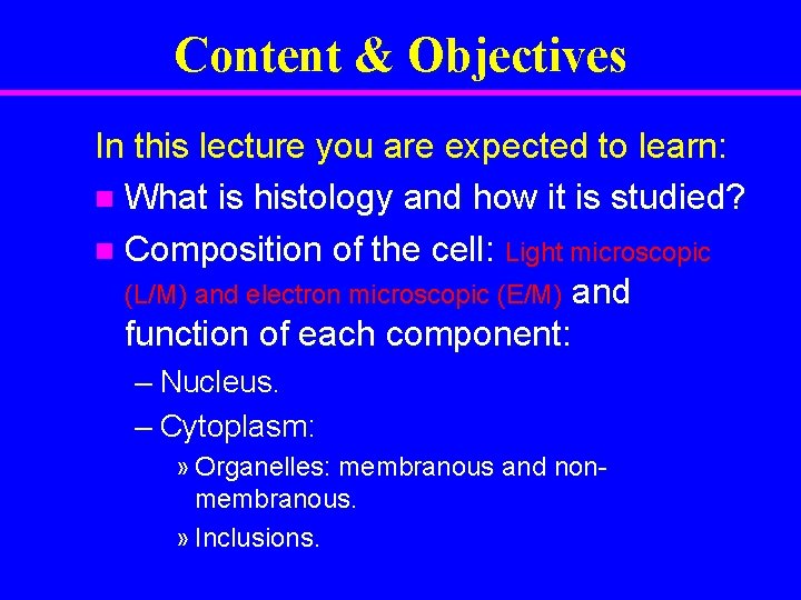 Content & Objectives In this lecture you are expected to learn: n What is