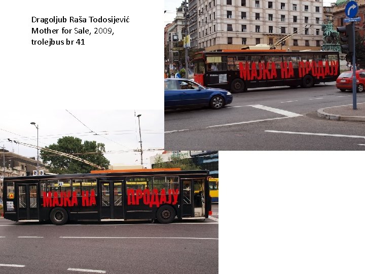 Dragoljub Raša Todosijević Mother for Sale, 2009, trolejbus br 41 