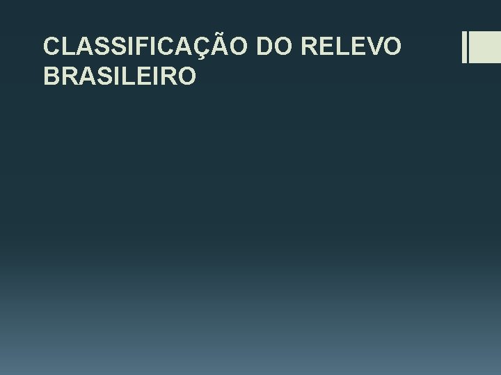 CLASSIFICAÇÃO DO RELEVO BRASILEIRO 