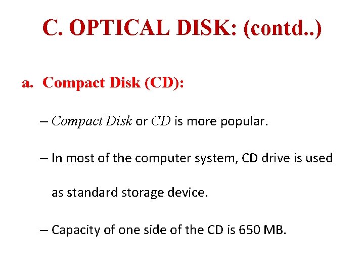 C. OPTICAL DISK: (contd. . ) a. Compact Disk (CD): – Compact Disk or