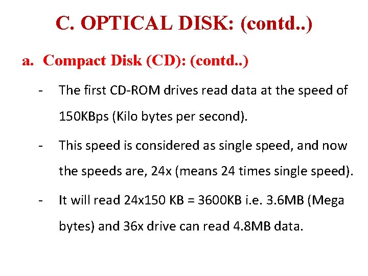 C. OPTICAL DISK: (contd. . ) a. Compact Disk (CD): (contd. . ) -