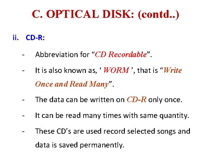 C. OPTICAL DISK: (contd. . ) ii. CD-R: - Abbreviation for “CD Recordable”. Recordable