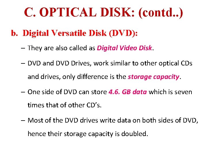 C. OPTICAL DISK: (contd. . ) b. Digital Versatile Disk (DVD): – They are