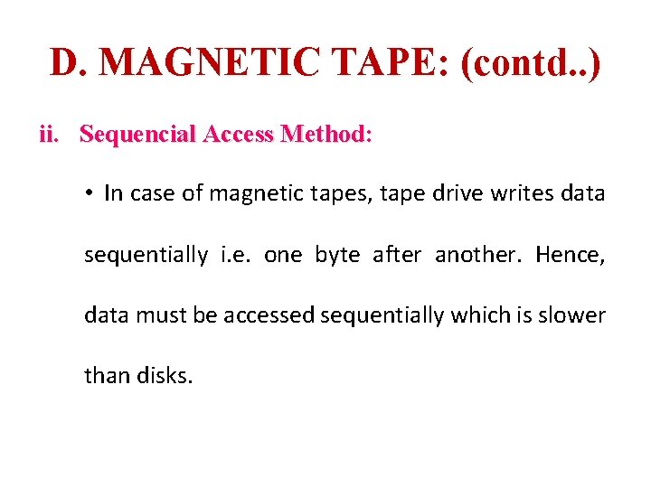 D. MAGNETIC TAPE: (contd. . ) ii. Sequencial Access Method: • In case of