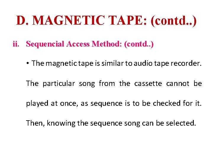 D. MAGNETIC TAPE: (contd. . ) ii. Sequencial Access Method: (contd. . ) •