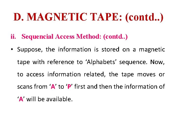 D. MAGNETIC TAPE: (contd. . ) ii. Sequencial Access Method: (contd. . ) •
