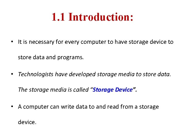 1. 1 Introduction: • It is necessary for every computer to have storage device