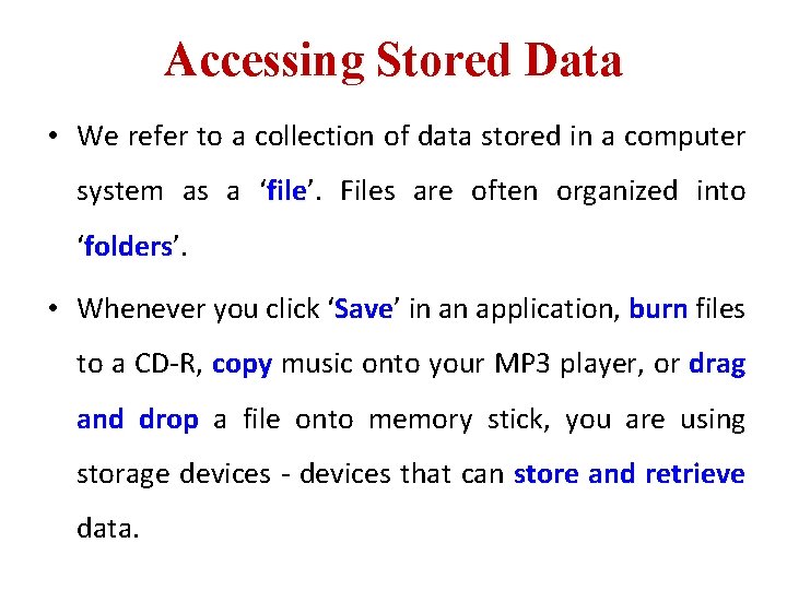 Accessing Stored Data • We refer to a collection of data stored in a