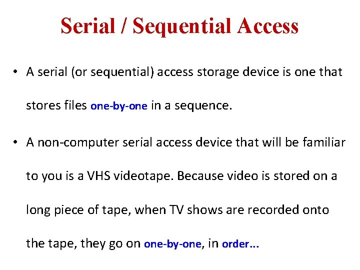 Serial / Sequential Access • A serial (or sequential) access storage device is one