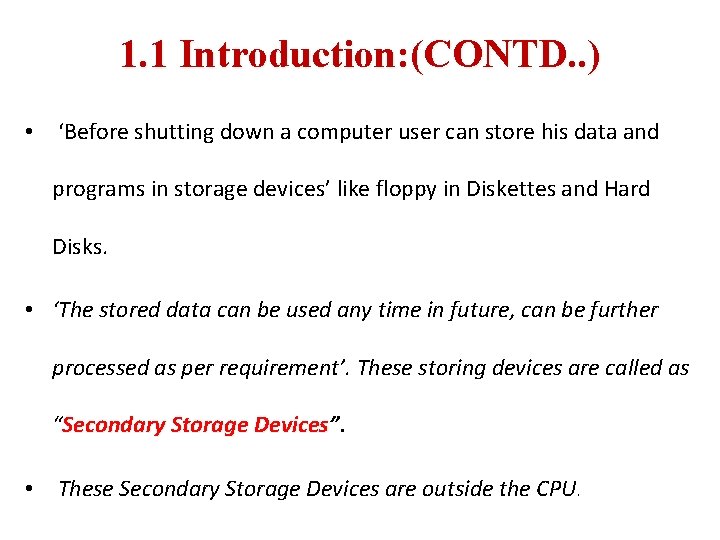 1. 1 Introduction: (CONTD. . ) • ‘Before shutting down a computer user can