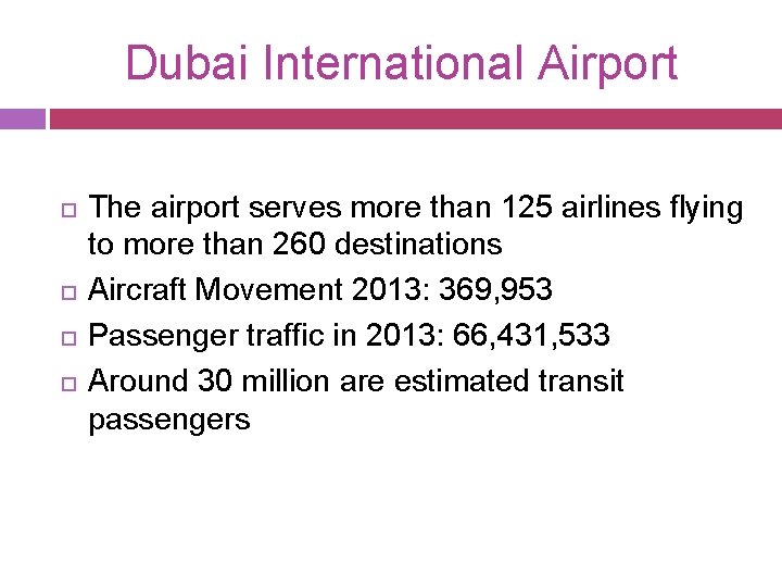 Dubai International Airport The airport serves more than 125 airlines flying to more than