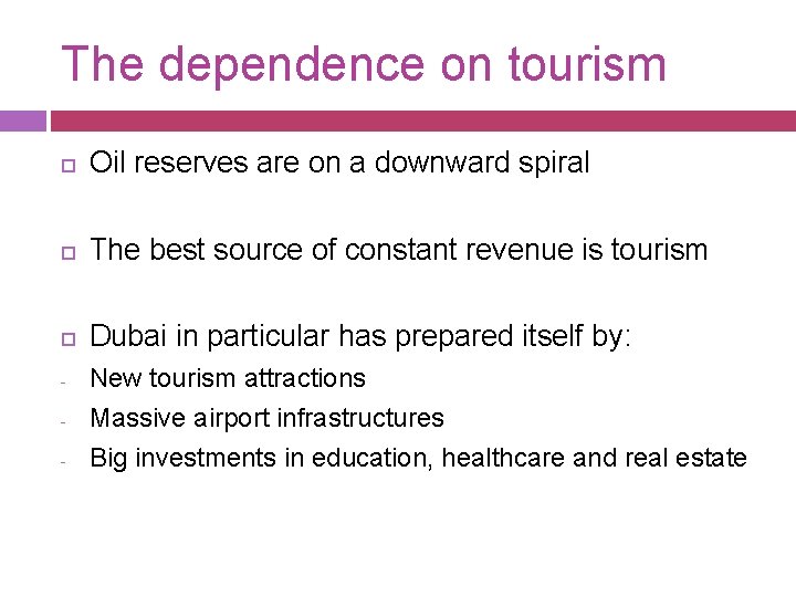 The dependence on tourism Oil reserves are on a downward spiral The best source