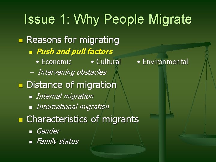 Issue 1: Why People Migrate n Reasons for migrating n Push and pull factors