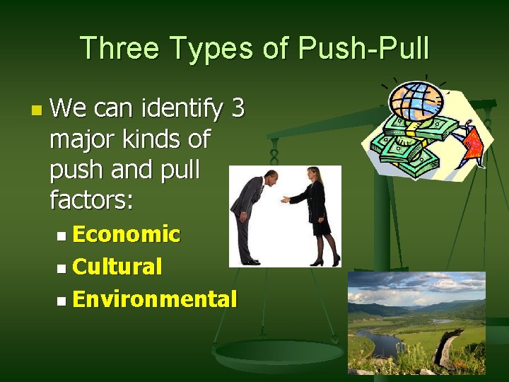 Three Types of Push-Pull n We can identify 3 major kinds of push and