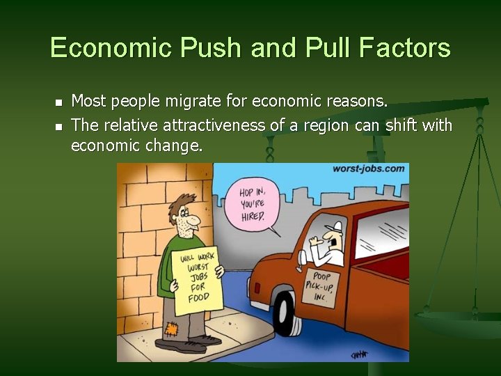 Economic Push and Pull Factors n n Most people migrate for economic reasons. The