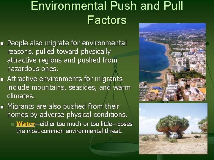 Environmental Push and Pull Factors n n n People also migrate for environmental reasons,