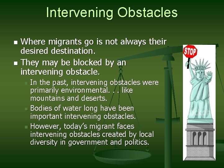 Intervening Obstacles Where migrants go is not always their desired destination. n They may