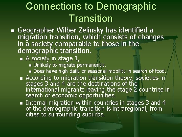 Connections to Demographic Transition n Geographer Wilber Zelinsky has identified a migration transition, which