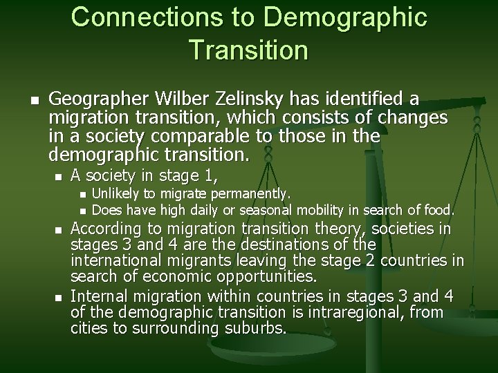 Connections to Demographic Transition n Geographer Wilber Zelinsky has identified a migration transition, which