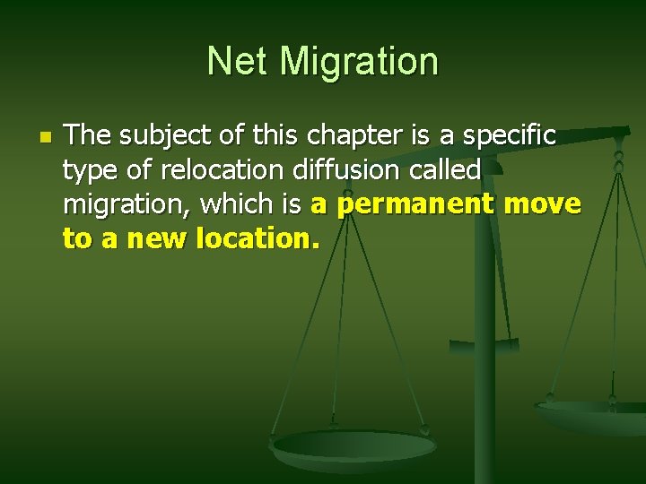 Net Migration n The subject of this chapter is a specific type of relocation