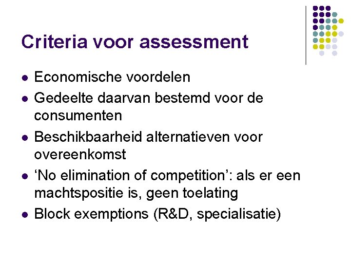 Criteria voor assessment l l l Economische voordelen Gedeelte daarvan bestemd voor de consumenten