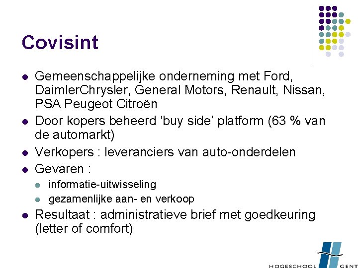 Covisint l l Gemeenschappelijke onderneming met Ford, Daimler. Chrysler, General Motors, Renault, Nissan, PSA