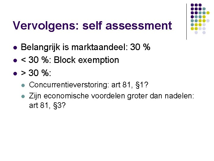 Vervolgens: self assessment l l l Belangrijk is marktaandeel: 30 % < 30 %: