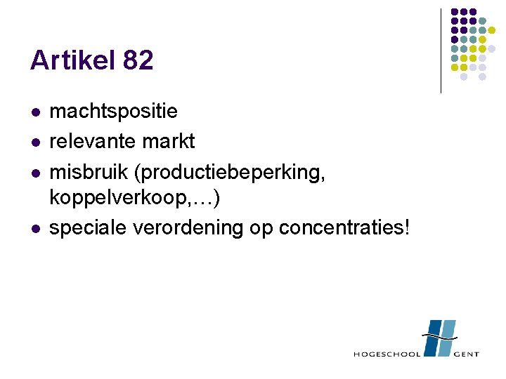 Artikel 82 l l machtspositie relevante markt misbruik (productiebeperking, koppelverkoop, …) speciale verordening op