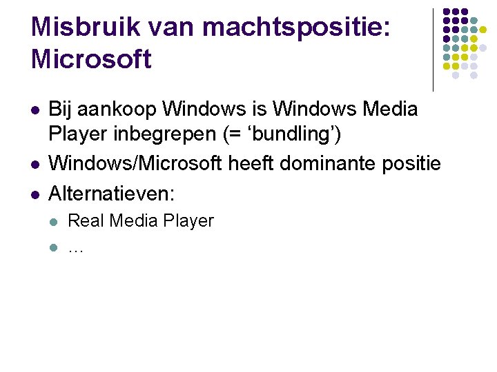 Misbruik van machtspositie: Microsoft l l l Bij aankoop Windows is Windows Media Player