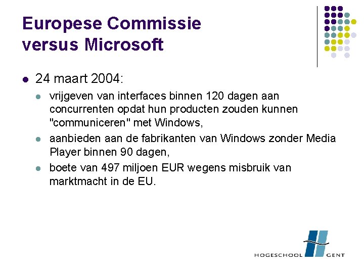 Europese Commissie versus Microsoft l 24 maart 2004: l l l vrijgeven van interfaces