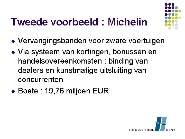 Tweede voorbeeld : Michelin l l l Vervangingsbanden voor zware voertuigen Via systeem van