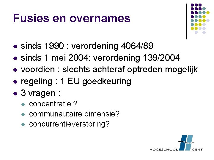 Fusies en overnames l l l sinds 1990 : verordening 4064/89 sinds 1 mei