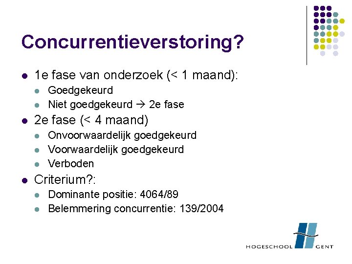 Concurrentieverstoring? l 1 e fase van onderzoek (< 1 maand): l l l 2