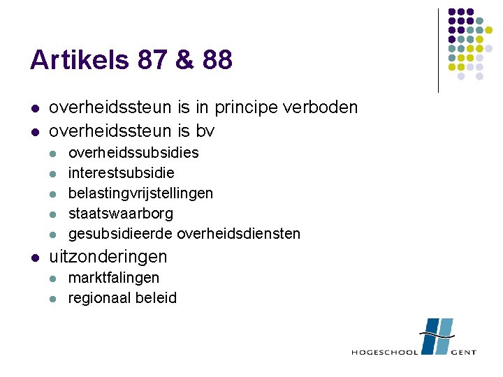 Artikels 87 & 88 l l overheidssteun is in principe verboden overheidssteun is bv