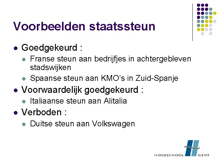 Voorbeelden staatssteun l Goedgekeurd : l l l Voorwaardelijk goedgekeurd : l l Franse