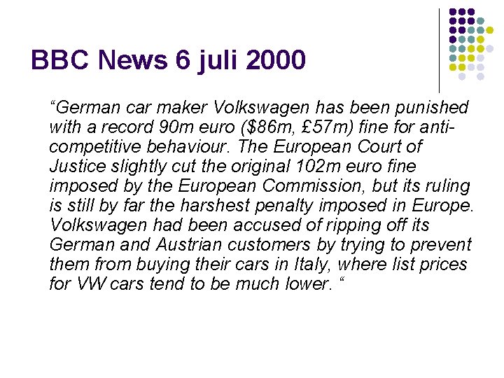 BBC News 6 juli 2000 “German car maker Volkswagen has been punished with a