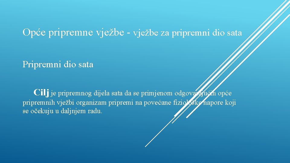 Opće pripremne vježbe - vježbe za pripremni dio sata Pripremni dio sata Cilj je