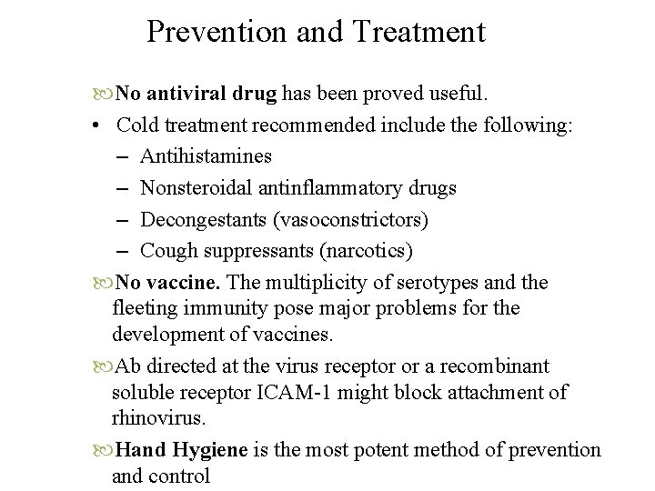 Prevention and Treatment No antiviral drug has been proved useful. • Cold treatment recommended