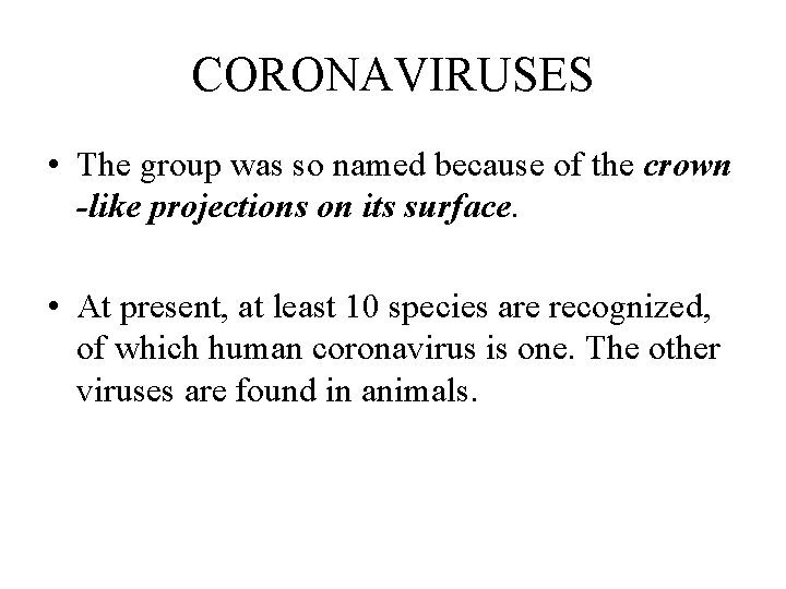 CORONAVIRUSES • The group was so named because of the crown -like projections on