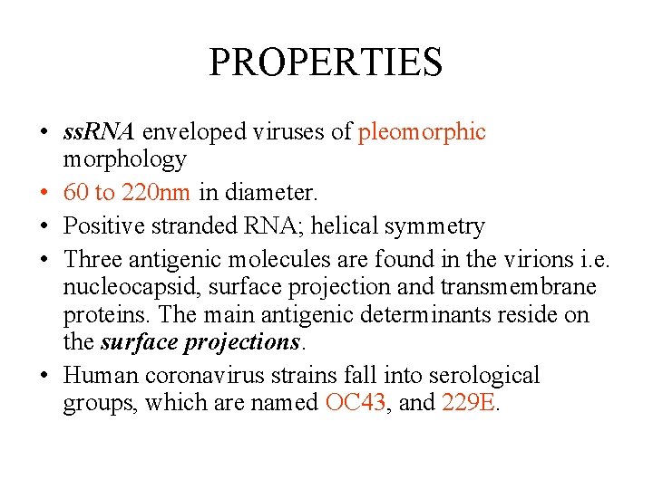 PROPERTIES • ss. RNA enveloped viruses of pleomorphic morphology • 60 to 220 nm