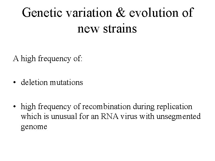 Genetic variation & evolution of new strains A high frequency of: • deletion mutations