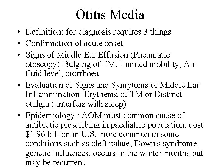 Otitis Media • Definition: for diagnosis requires 3 things • Confirmation of acute onset