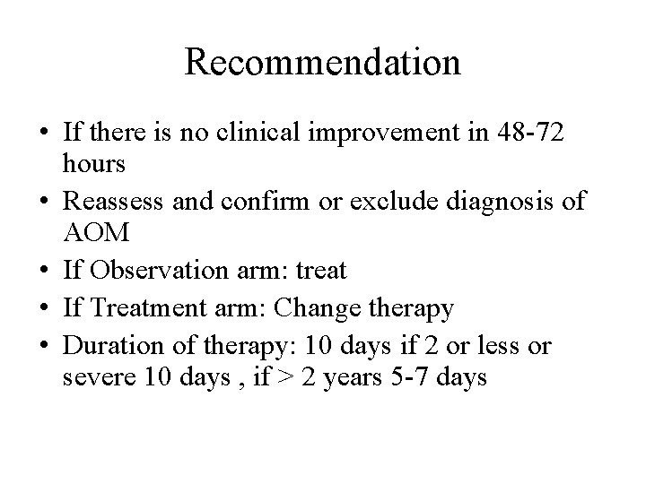 Recommendation • If there is no clinical improvement in 48 -72 hours • Reassess