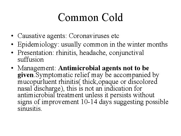 Common Cold • Causative agents: Coronaviruses etc • Epidemiology: usually common in the winter