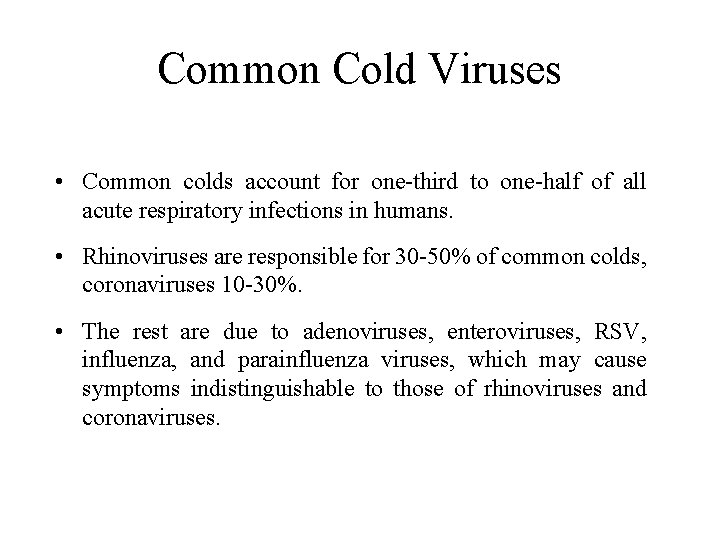 Common Cold Viruses • Common colds account for one-third to one-half of all acute