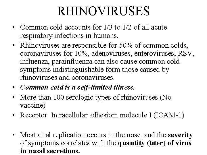 RHINOVIRUSES • Common cold accounts for 1/3 to 1/2 of all acute respiratory infections