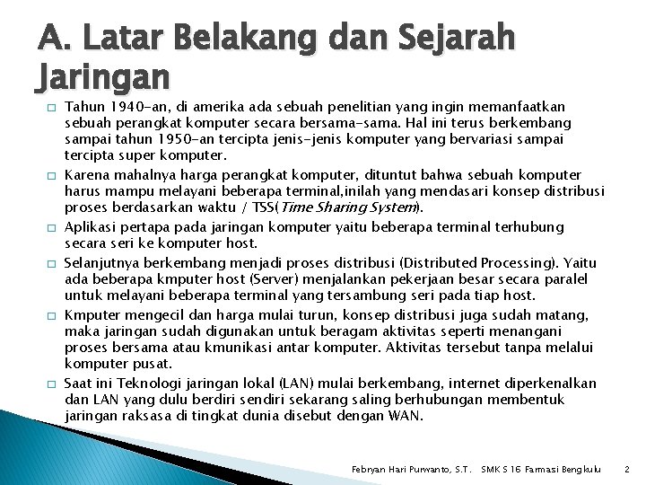 A. Latar Belakang dan Sejarah Jaringan � � � Tahun 1940 -an, di amerika